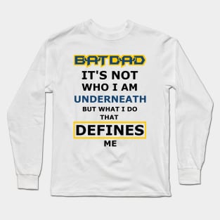 Batdad - What Defines Me Long Sleeve T-Shirt